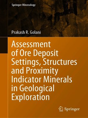 cover image of Assessment of Ore Deposit Settings, Structures and Proximity Indicator Minerals in Geological Exploration